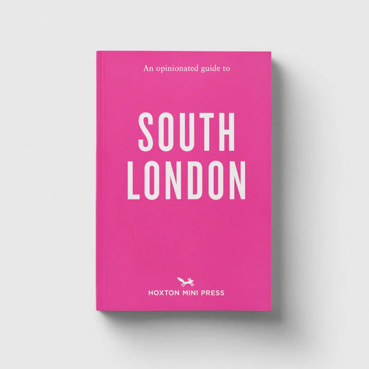 Hoxton Mini Press An Opinionated Guide to South London