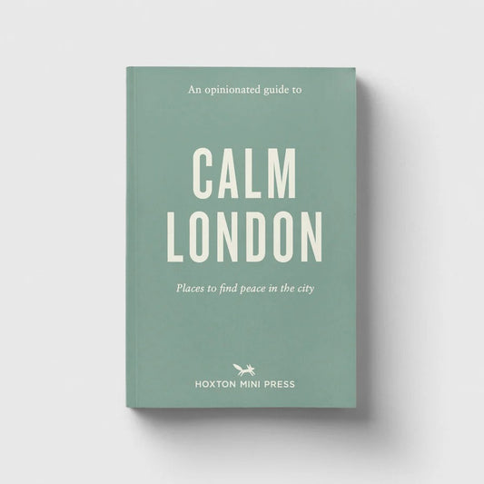 Hoxton Mini Press An Opinionated Guide to Calm London