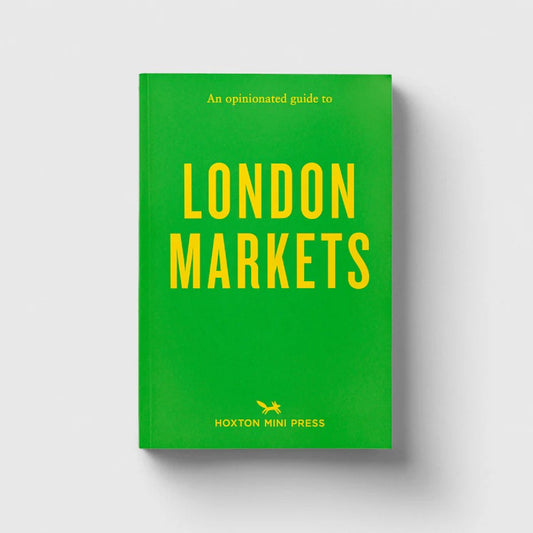 Hoxton Mini Press An Opinionated Guide to London Markets